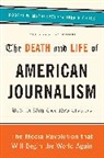 Robert W McChesney, Robert W. McChesney, Robert W./ Nichols McChesney, John Nichols - The Death and Life of American Journalism