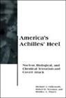 Richard A Falkenrath, Richard A. Falkenrath, Richard A. Newman Falkenrath, Robert D Newman, Robert D. Newman, Bradley A. Thayer... - America''s Achilles'' Heel