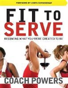 Tim Powers - Fit to Serve: Becoming What You Were Created to Be