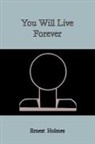 Ernest Holmes - You Will Live Forever