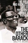 Sally Jacobs, Sarah Jacobs - The Other Barack: The Bold and Reckless Life of President Obama's Fat