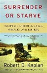 Robert Kaplan, Robert D Kaplan, Robert D. Kaplan - Surrender or Starve