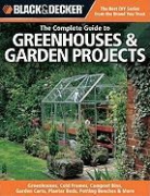 Creative Publishing International, Philip Schmidt, Creative Publishing International - Complete Guide to Greenhouses & Garden Projects (Black & Decker)