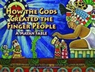 Alice Couvillon, Elizabeth Moore, Elizabeth/ Couvillon Moore, Luz-Maria Lopez - How the Gods Created the Finger People