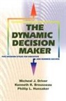 Kenneth R. Brousseau, Michael J. Driver, Phillip L. Hunsaker - The Dynamic Decision Maker