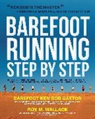 Barefoot Ken Bob Saxton, Ken Saxton, Ken Bob Saxton, Roy Wallack, Roy M. Wallack, Roy Saxton Wallack - Complete Book of Barefoot Running