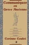 Corinne Coulet - Communiquer En Grece Ancienne