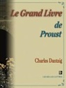 Charles Dantzig - Le Grand Livre de Proust