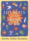 Dorothy McRae-Mcmahon, McRae-McMahon Dorothy - Liturgies for the Journey of Life