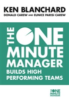 K. Blanchard, Kenneth Blanchard, Kenneth H. Blanchard, D. Carew, Donald Carew, Eunice Parisi Carew... - The One Minute Manager Builds High Performance Teams