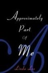 Linda Lee - Approximately Part of Me