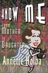 Annette M. Holba - Know Me