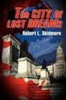 Robert L. Skidmore - The City of Lost Dreams