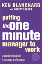 K. Blanchard, Kenneth Blanchard, Kenneth H. Blanchard, R. Lorber, Robert Lorber - Putting One Minute Manager to Work