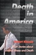 Robert Klassen - Death in America Short Stories about Terminal Illness and Death