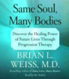 Brian L. Weiss, Brian L. Weiss - Same Soul, Many Bodies