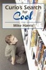 Mike Harris - Curio's Search for Cool