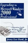 Jerry Lee Ford, Jerry Lee Jr. Ford - Upgrading to Microsoft Windows 2000 Professional