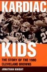 J. Knight, Jonathan Knight, Jonathon Knight - Kardiac Kids: The Story of the 1980 Cleveland Browns