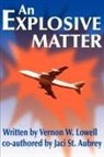 Vernon W. Lowell, Jaci St Aubrey - An Explosive Matter