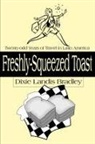 Dixie Landis Bradley - Freshly-Squeezed Toast
