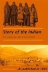 George Bird Grinnell - The Story of the Indian