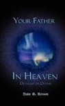 Dale Brown, Dale G. Brown - Your Father in Heaven