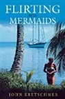 John Kretschmer - Flirting with Mermaids