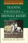 Charles De Kunffy, Charles De Kunffy, Kunffy Charles De - Training Strategies for Dressage Riders