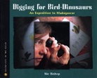 Nic Bishop, Bishop Nic Bishop - Digging for Bird-Dinosaurs