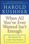 Harold Kushner, Harold S. Kushner - When All You've Ever Wanted Isn't Enough