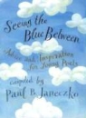 Paul B. Janeczko, Paul B. Janeczko - Seeing the Blue Between