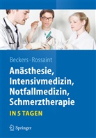 Beckers, Stefan Beckers, Stefan K. Beckers, Rossain, Rossaint, Rolf Rossaint... - Anästhesie, Intensivmedizin,  Notfallmedizin, Schmerztherapie....in 5 Tagen