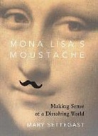 Mary Settegast - Mona Lisa's Moustache