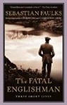 Sebastian Faulks - The Fatal Englishman