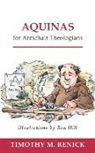 Timothy M. Renick, Timothy Mark Renick, Ron Hill - Aquinas for Armchair Theologians