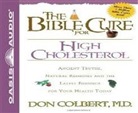 Don Colbert - The Bible Cure for High Cholesterol: Ancient Truths, Natural Remedies and the Latest Findings for Your Health Today (Audiolibro)