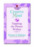 Ernest Holmes, Ernest (Ernest Holmes) Holmes, Ernest S Holmes, Ernest S. Holmes - Creative Mind