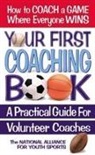 National Alliance for Youth Sports, Square One Publishers, The National Alliance For Youth Sports, The National Alliance for Youth - Your First Coaching Book