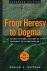 Hoffman Andrew, Andrew Hoffman, Andrew J Hoffman, Andrew J. Hoffman - From Heresy to Dogma