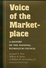 William H. Becker, William M. McClenaham, William M. Mcclenahan, William M. (University of Maryland McClenahan Jr, Joseph A. Pratt, William M. McClenahan Jr (University of Maryland USA) - Voice of the Marketplace: A History of the National Petroleum Council