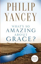 Philip Yancey - What's So Amazing About Grace?