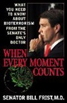 Bill Frist, M. D. Frist, Senator Bill Frist, William H. Frist - When Every Moment Counts