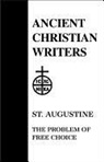 Edmund Augustine, Edmund O. P. Augustine, St Augustine, W. J. Burghard, Saint Augustine of Hippo, Walter J. Burghardt... - St. Augustine the Problem of Free Choice