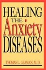 Thomas Leaman, Thomas L. Leaman, Thomas L. Leaman M. D. - Healing the Anxiety Diseases