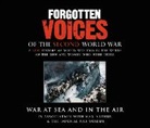 Max Arthur, Imperial War Museum, Timothy West - Forgotten Voices of the Second World War (Hörbuch)