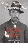 William B Secrest, William B. Secrest - Perilous Trails, Dangerous Men