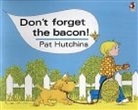Pat Hutchins, Pat Hutchins - Don't Forget the Bacon