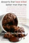 Jeremy Jackson - Desserts That Have Killed Better Men Than Me