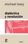 Michael Lowy - Dialectica y Revolucion. Ensayos de Sociologia E Historia del Marxismo